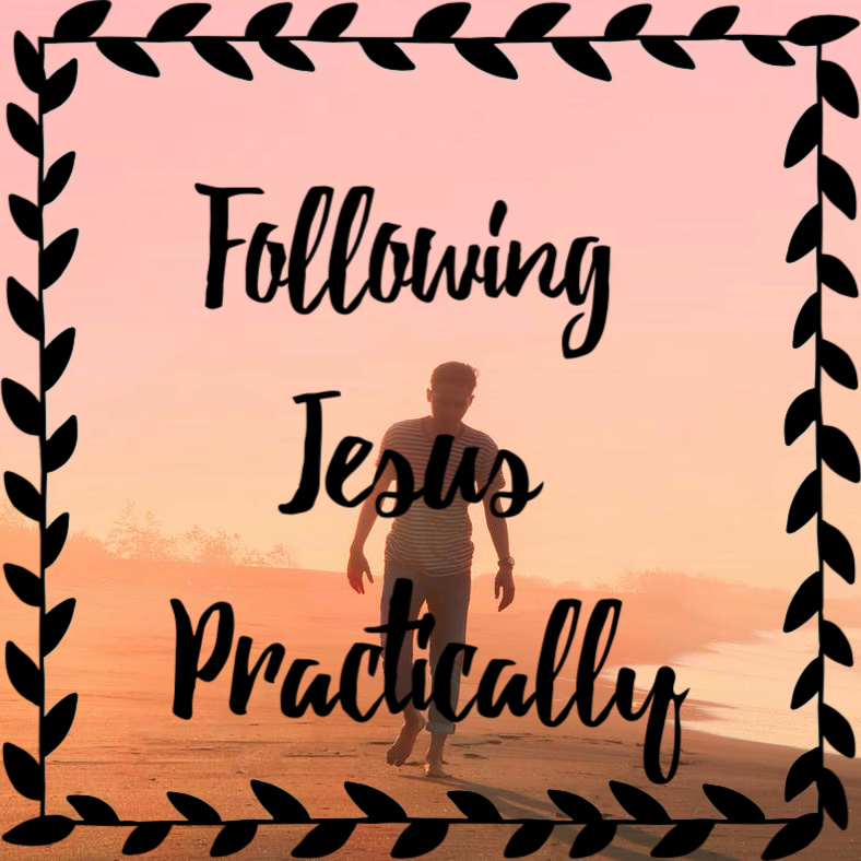 Following Jesus Practically