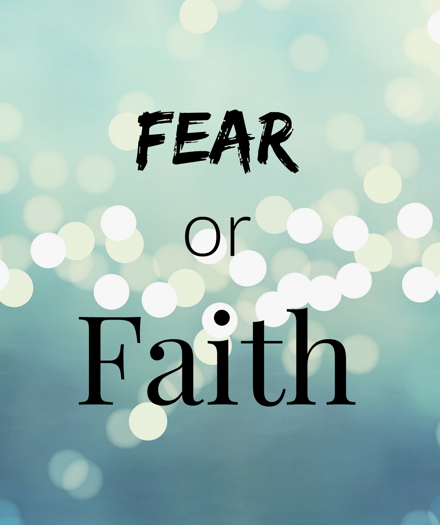 Faith or Fear