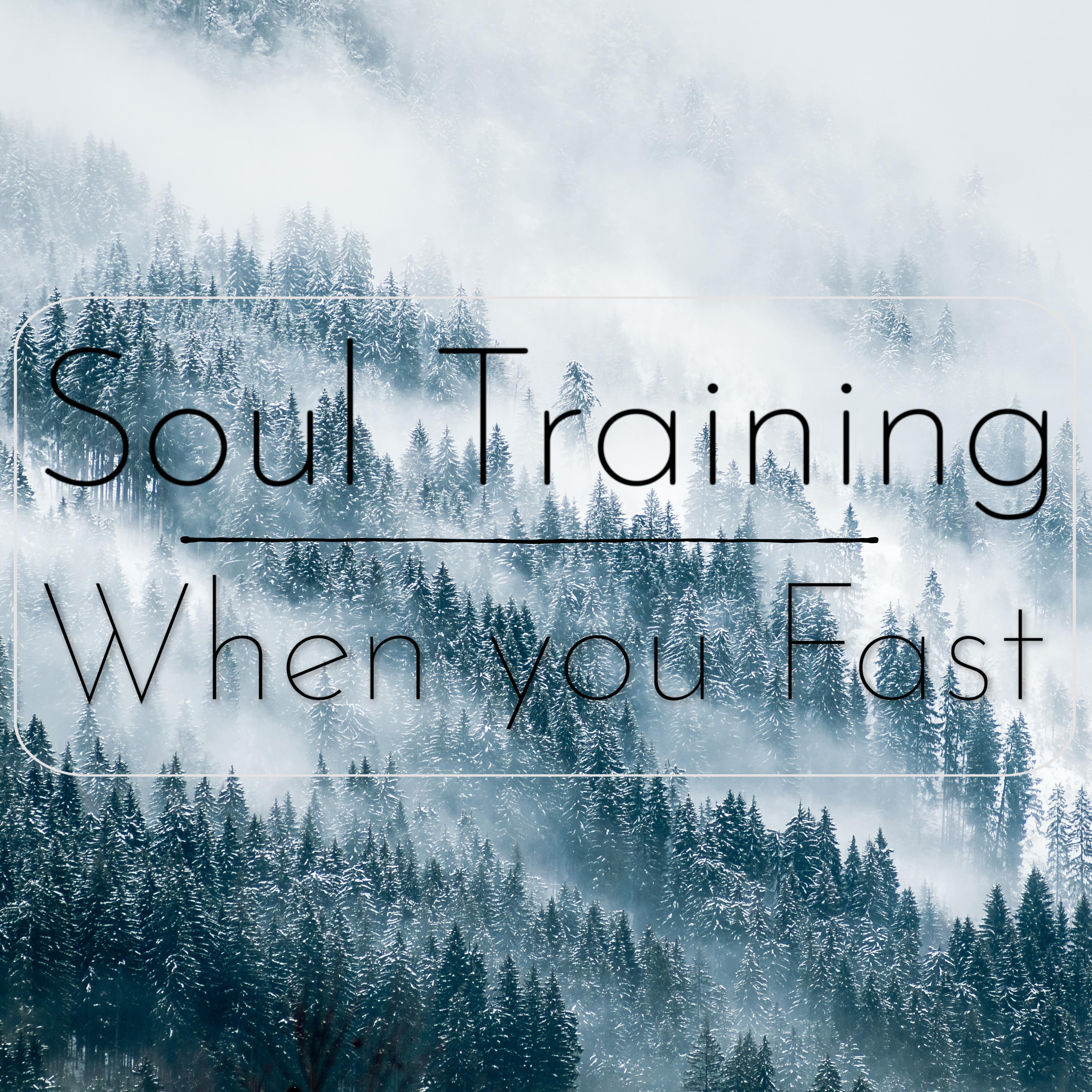 Soul Training- When you Fast