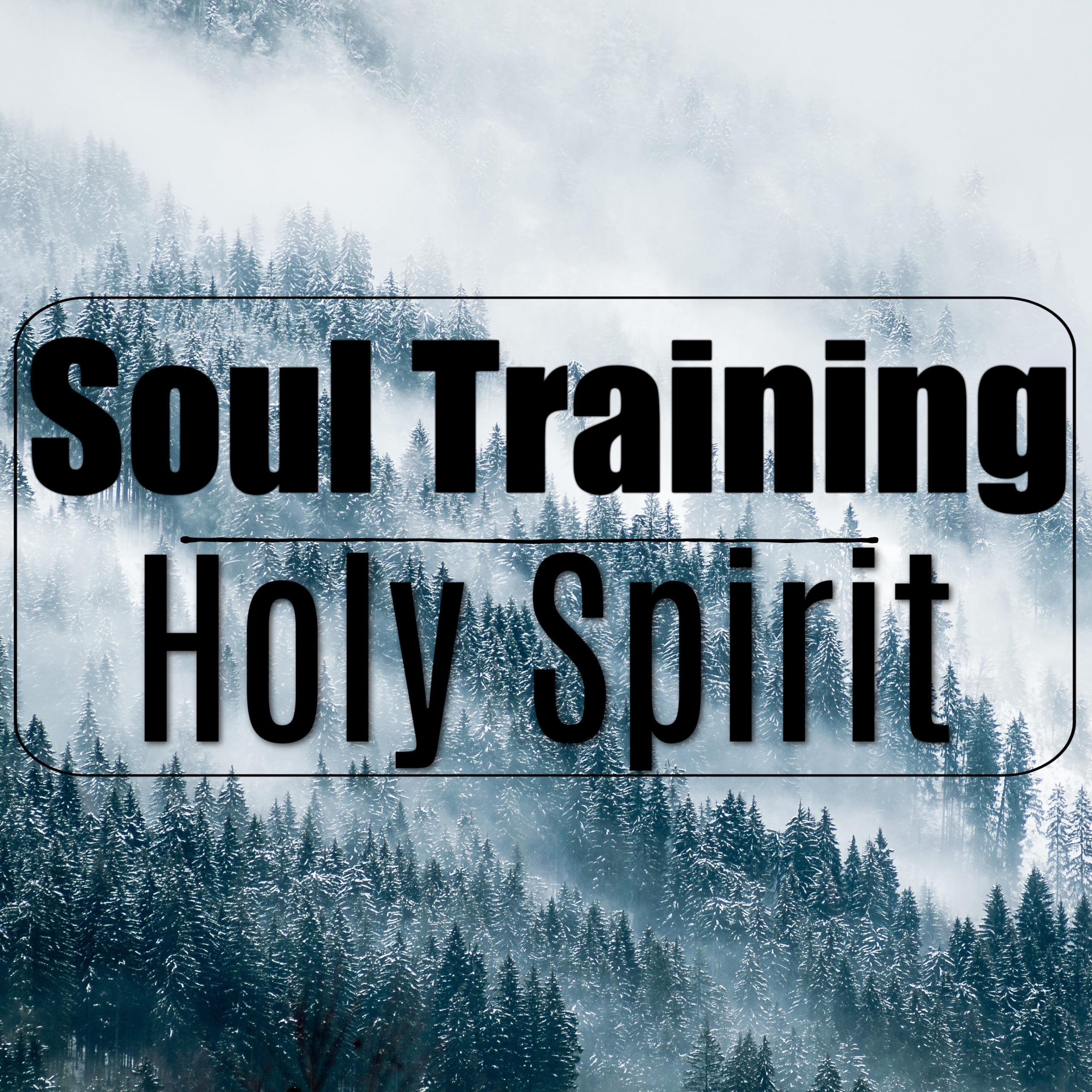 Soul Training- Who is the Holy Spirit?