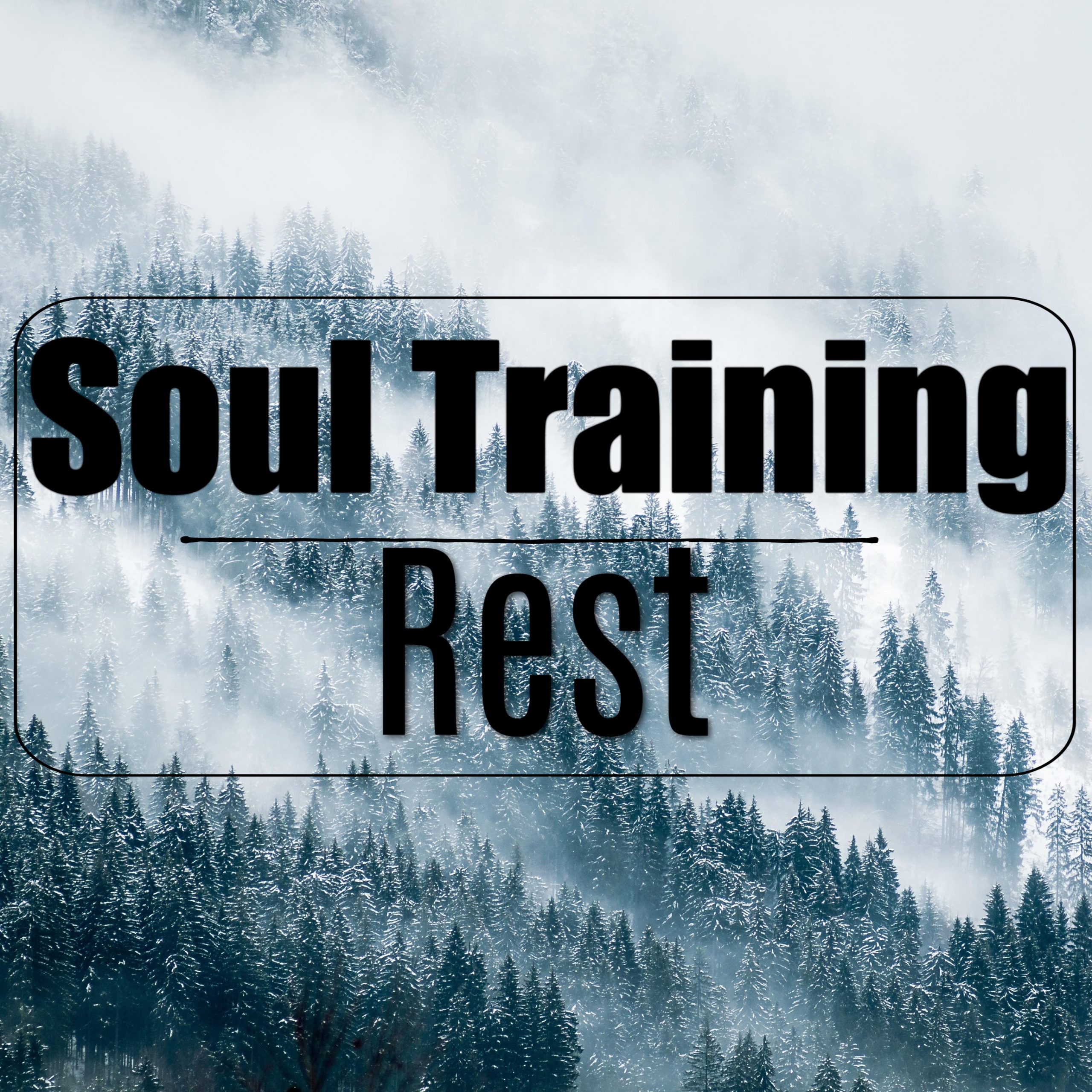 Soul Training- Rest