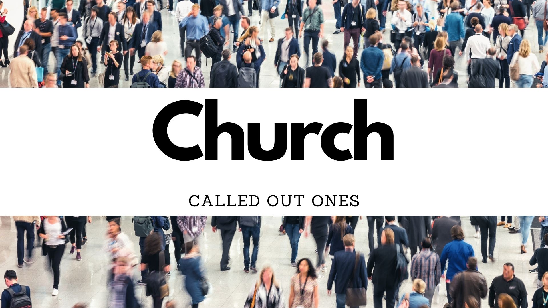 Church: Called Out Ones- W7