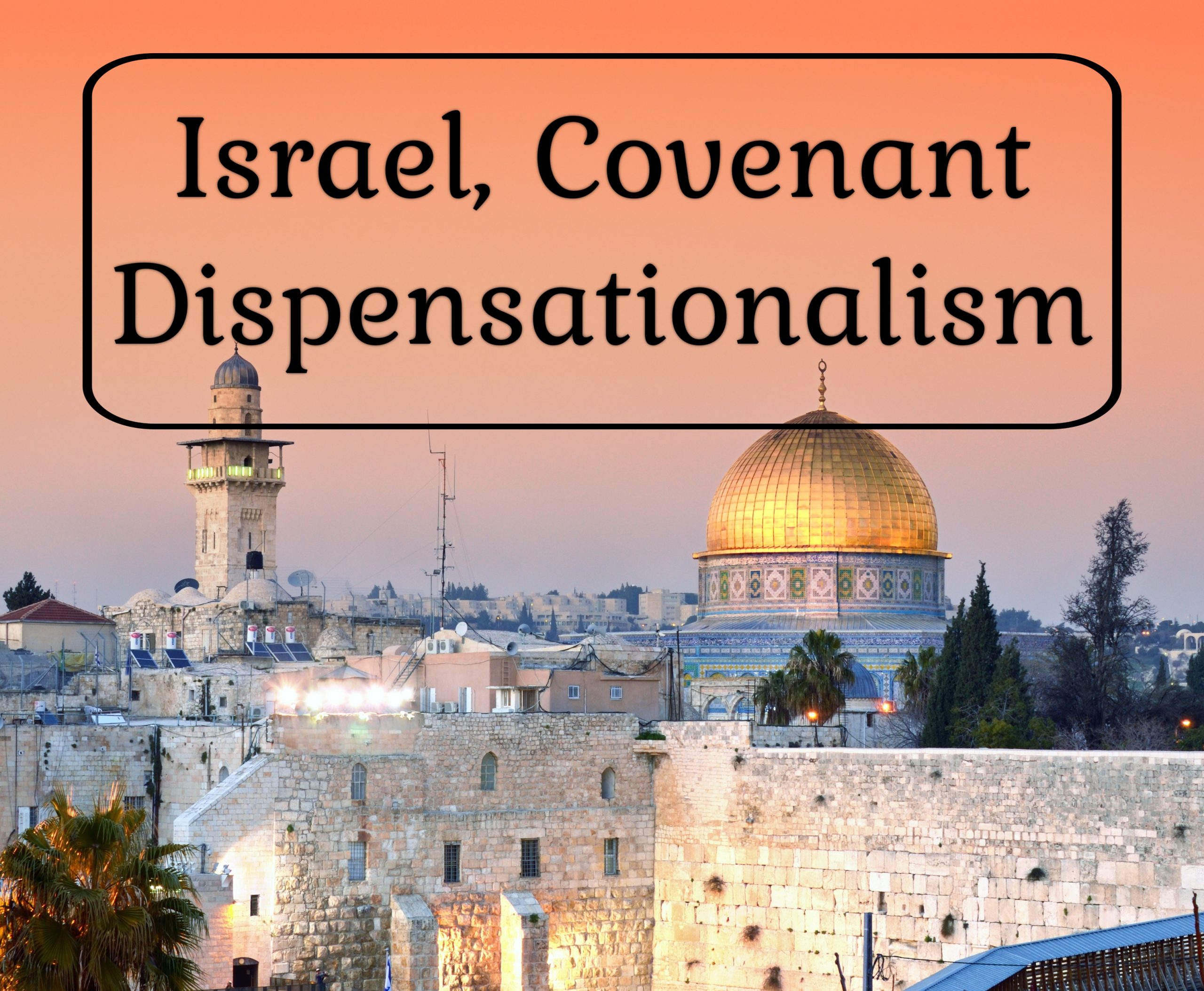Israel, Covenant, Dispensationalism