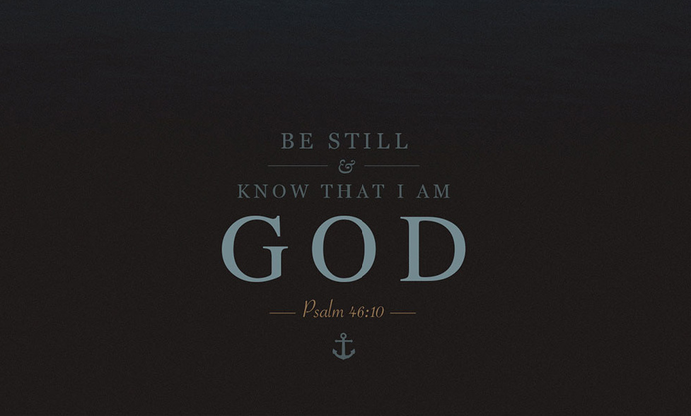 Be Still and Know that I Am God