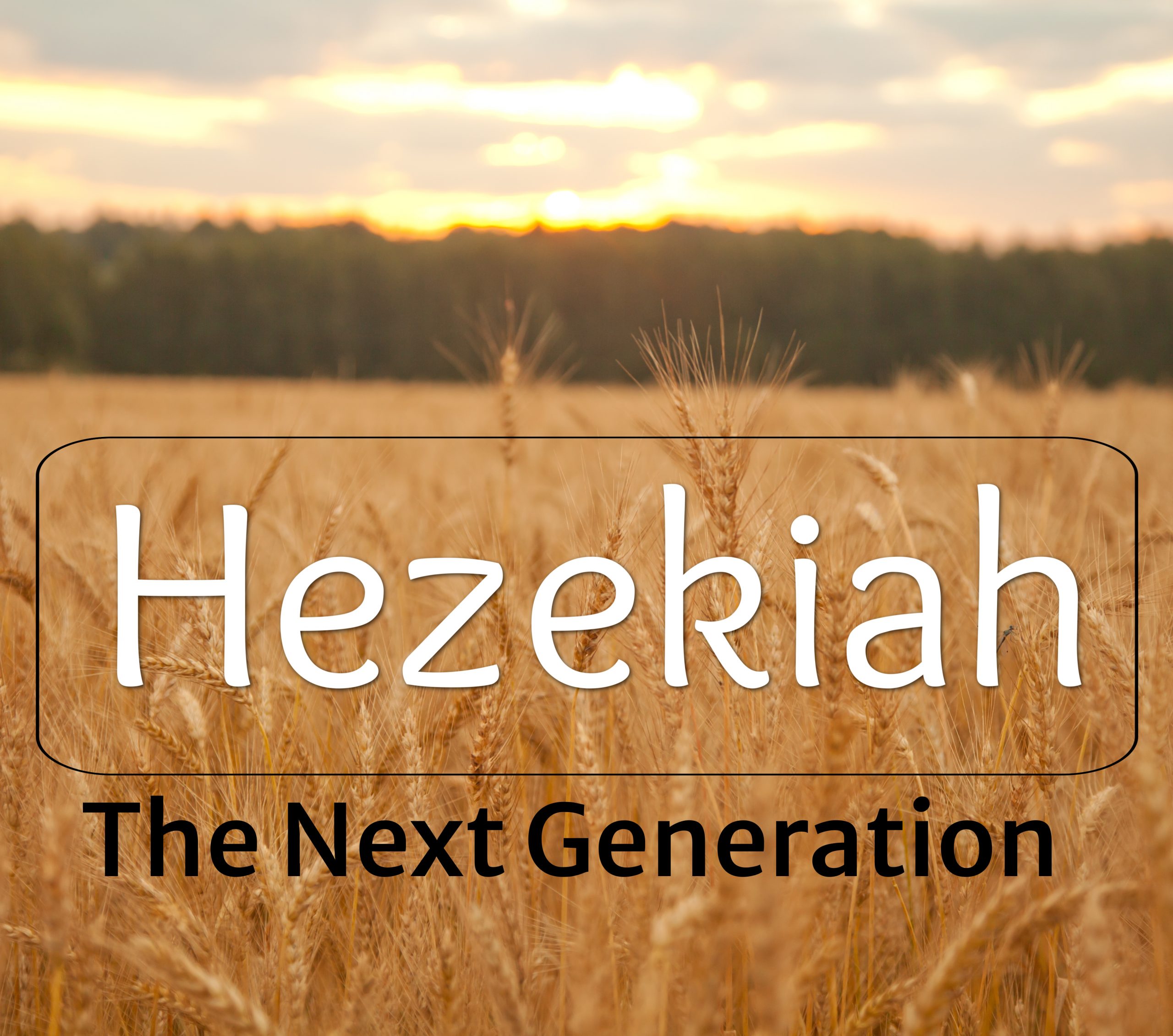 Hezekiah- The Next Generation